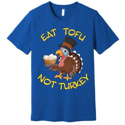 Funny Vegan Vegetarian Thanksgiving Meal Eat Tofu Not Turkey Gift Premium T-Shirt