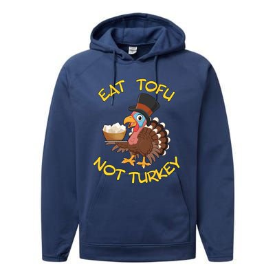 Funny Vegan Vegetarian Thanksgiving Meal Eat Tofu Not Turkey Gift Performance Fleece Hoodie