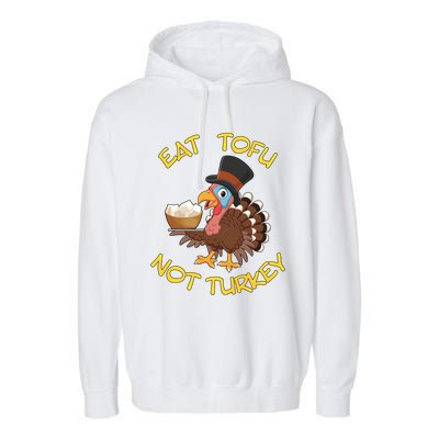 Funny Vegan Vegetarian Thanksgiving Meal Eat Tofu Not Turkey Gift Garment-Dyed Fleece Hoodie