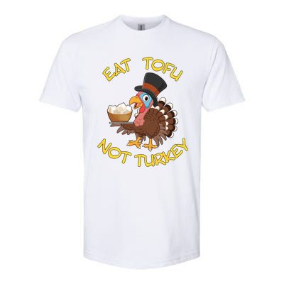 Funny Vegan Vegetarian Thanksgiving Meal Eat Tofu Not Turkey Gift Softstyle CVC T-Shirt