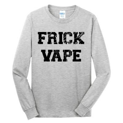 Frick Vape Vintage Tall Long Sleeve T-Shirt