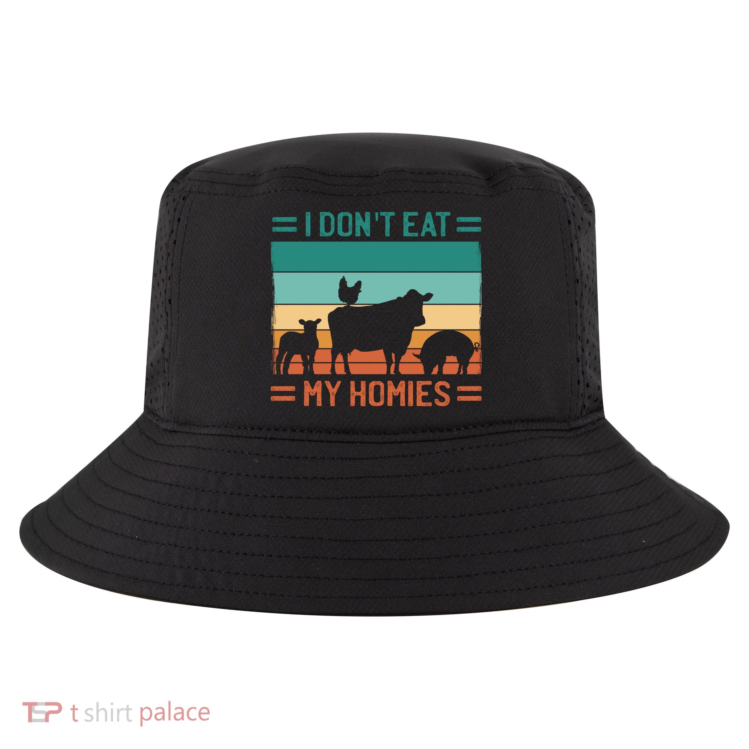 Funny Vegan Vegetarian I Don't Eat My Homies Gift Cool Comfort Performance Bucket Hat