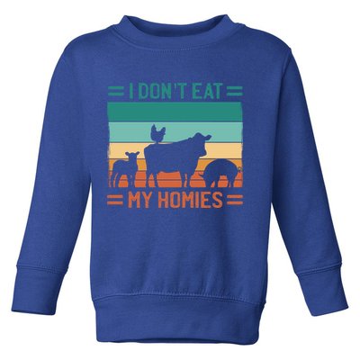 Funny Vegan Vegetarian I Don't Eat My Homies Gift Toddler Sweatshirt