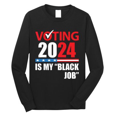 Funny Vintage Voting Is My Black Job 2024 Election Long Sleeve Shirt