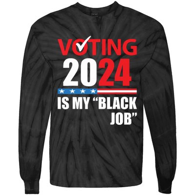 Funny Vintage Voting Is My Black Job 2024 Election Tie-Dye Long Sleeve Shirt