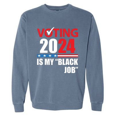 Funny Vintage Voting Is My Black Job 2024 Election Garment-Dyed Sweatshirt