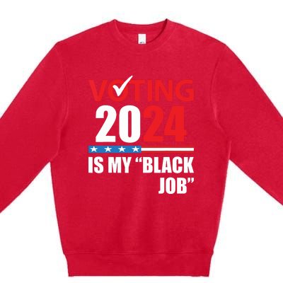 Funny Vintage Voting Is My Black Job 2024 Election Premium Crewneck Sweatshirt