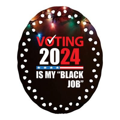 Funny Vintage Voting Is My Black Job 2024 Election Ceramic Oval Ornament