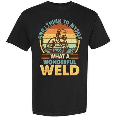 Funny Vintage What A Wonderful Weld Garment-Dyed Heavyweight T-Shirt