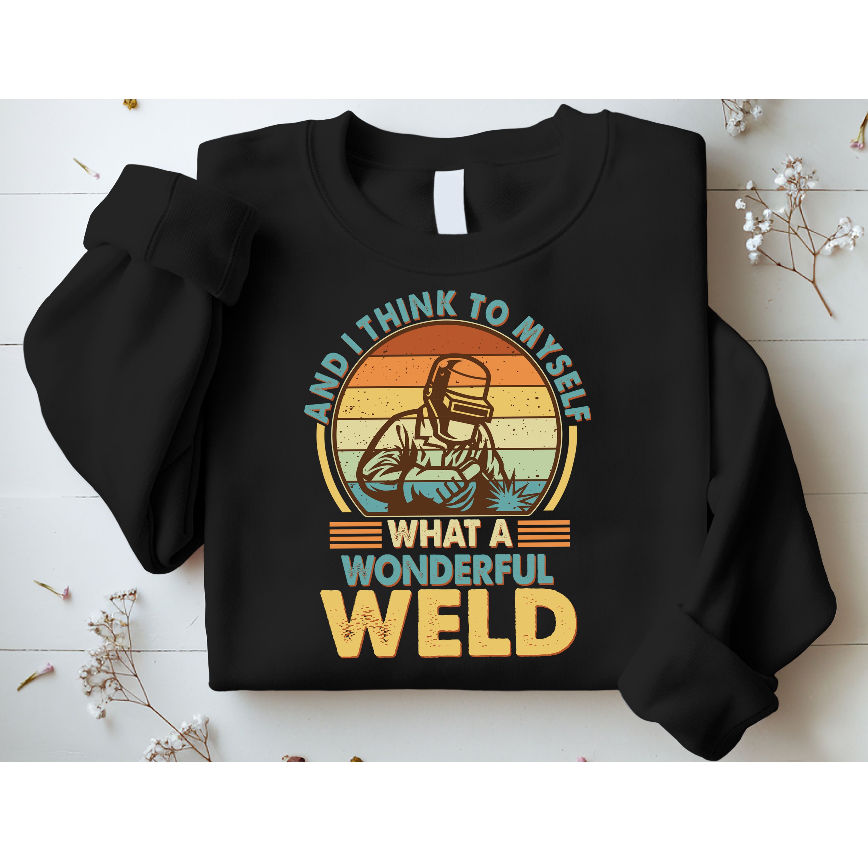 Funny Vintage What A Wonderful Weld Sweatshirt
