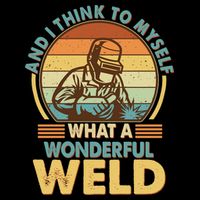Funny Vintage What A Wonderful Weld Sweatshirt