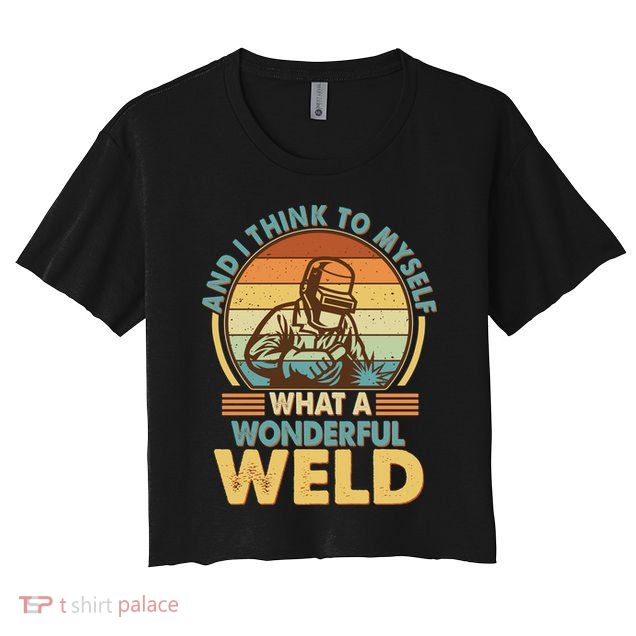 Funny Vintage What A Wonderful Weld Crop Top