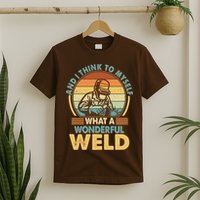 Funny Vintage What A Wonderful Weld T-Shirt