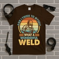 Funny Vintage What A Wonderful Weld T-Shirt