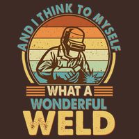 Funny Vintage What A Wonderful Weld T-Shirt