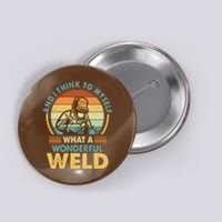 Funny Vintage What A Wonderful Weld Button