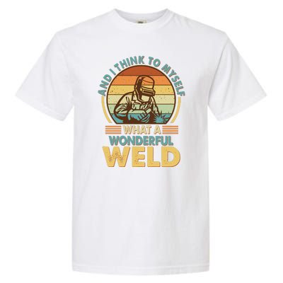 Funny Vintage What A Wonderful Weld Garment-Dyed Heavyweight T-Shirt