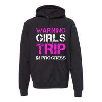 Funny Vacation Warning Trip In Progress Premium Hoodie