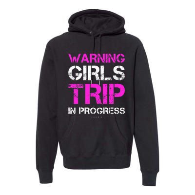 Funny Vacation Warning Trip In Progress Premium Hoodie