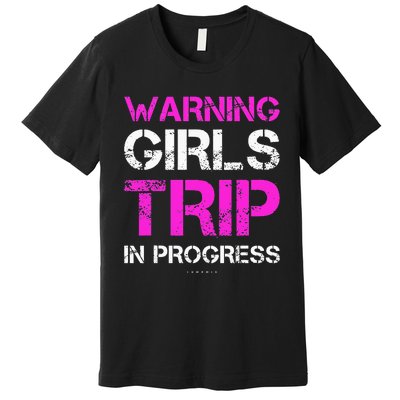 Funny Vacation Warning Trip In Progress Premium T-Shirt