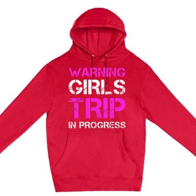 Funny Vacation Warning Trip In Progress Premium Pullover Hoodie