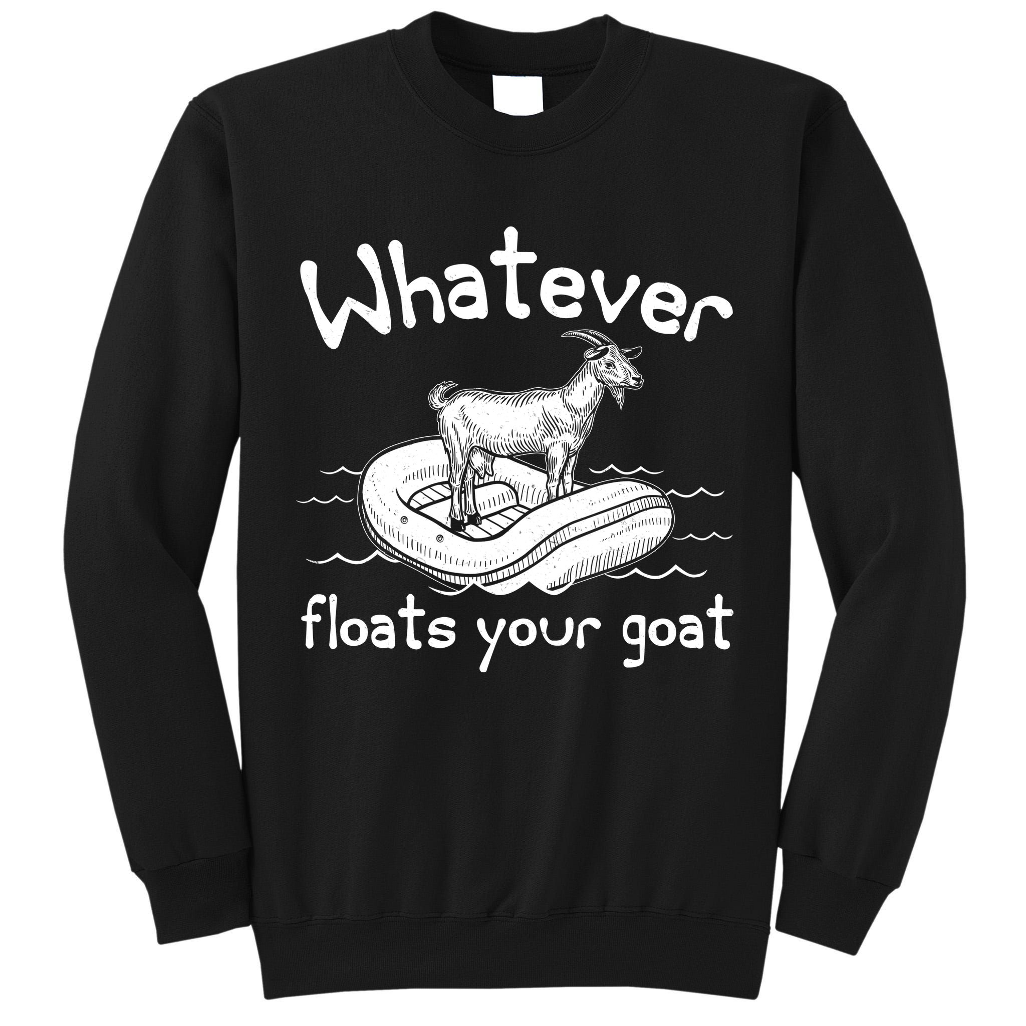 Funny Vintage Whatever Floats Your Goat Tall Sweatshirt
