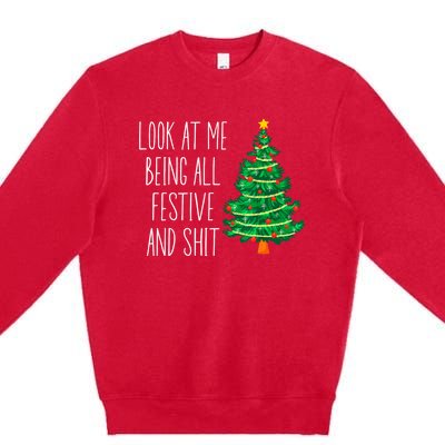 Funny Vintage Xmas Look At Me Being All Festive And Shit Premium Crewneck Sweatshirt