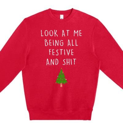 Funny Vintage Xmas Look At Me Being All Festive And Shits Premium Crewneck Sweatshirt