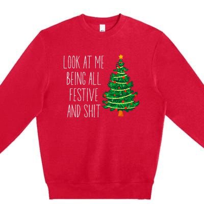 Funny Vintage Xmas Look At Me Being All Festive And Shit Premium Crewneck Sweatshirt