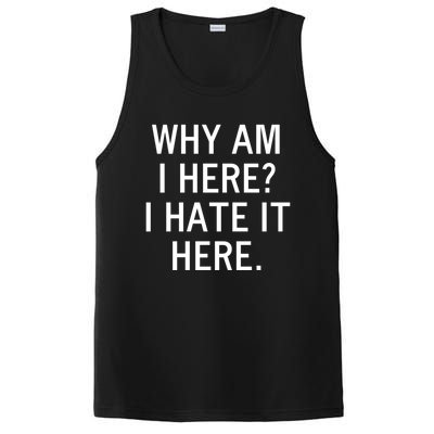 Funny Why Am I Here I Hate It Here Joke Sarcastic Family Gift PosiCharge Competitor Tank