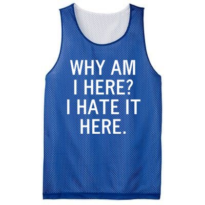 Funny Why Am I Here I Hate It Here Joke Sarcastic Family Gift Mesh Reversible Basketball Jersey Tank