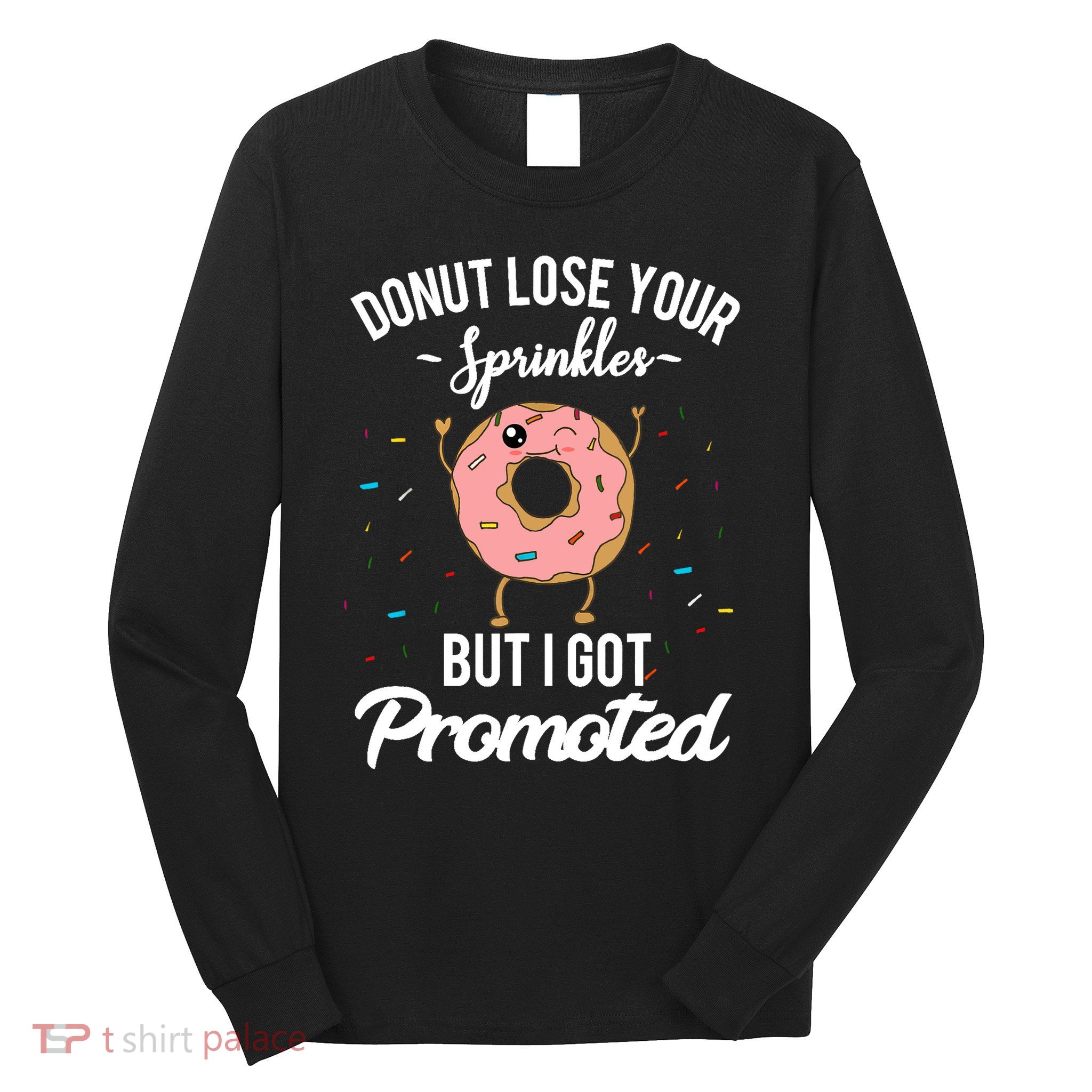 Funny Worker Appreciation I Got Promoted Job Promotion Long Sleeve Shirt
