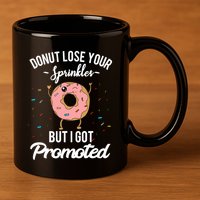 Funny Worker Appreciation I Got Promoted Job Promotion 11oz C Handle Ceramic Mug