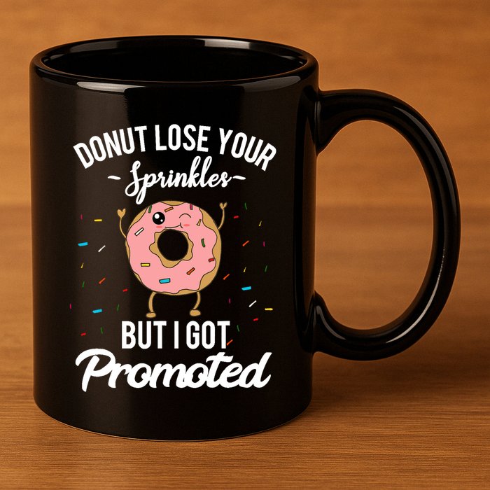 Funny Worker Appreciation I Got Promoted Job Promotion 11oz C Handle Ceramic Mug