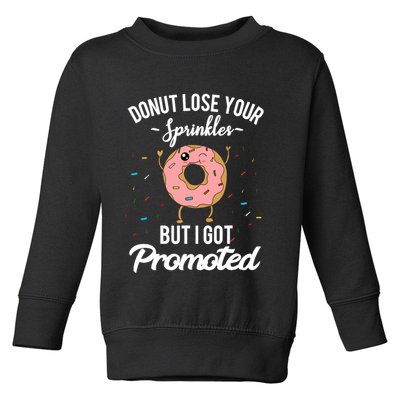 Funny Worker Appreciation I Got Promoted Job Promotion Toddler Sweatshirt