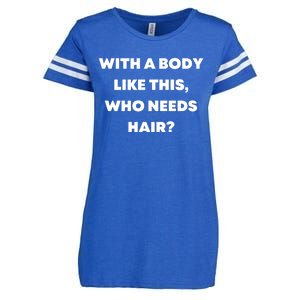 Funny With A Body Like This, Who Needs Hair? Design Enza Ladies Jersey Football T-Shirt