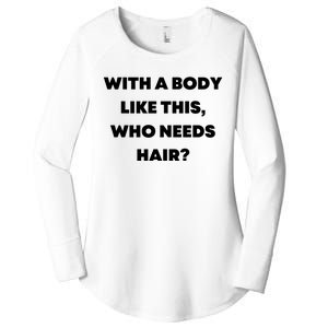 Funny With A Body Like This, Who Needs Hair? Design Women's Perfect Tri Tunic Long Sleeve Shirt