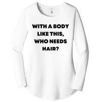 Funny With A Body Like This, Who Needs Hair? Design Women's Perfect Tri Tunic Long Sleeve Shirt