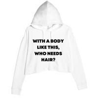 Funny With A Body Like This, Who Needs Hair? Design Crop Fleece Hoodie