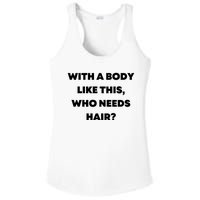 Funny With A Body Like This, Who Needs Hair? Design Ladies PosiCharge Competitor Racerback Tank