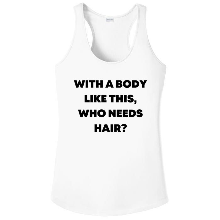 Funny With A Body Like This, Who Needs Hair? Design Ladies PosiCharge Competitor Racerback Tank