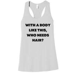 Funny With A Body Like This, Who Needs Hair? Design Women's Racerback Tank