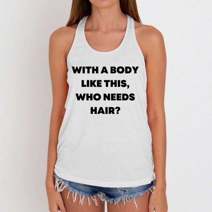 Funny With A Body Like This, Who Needs Hair? Design Women's Knotted Racerback Tank