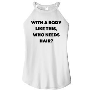 Funny With A Body Like This, Who Needs Hair? Design Women's Perfect Tri Rocker Tank