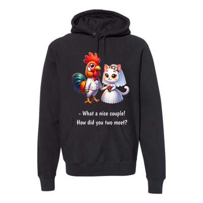 Fun What A Nice Couple Chicken And Cat Premium Hoodie