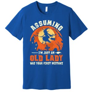 Funny Witch Assuming Im Just An Old Lady Halloween Humor Gift Premium T-Shirt