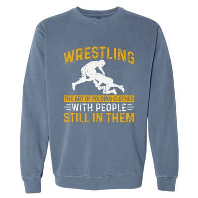 Funny Wrestling Art Of Folding Clothes With People In Them Garment-Dyed Sweatshirt