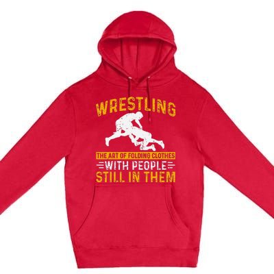 Funny Wrestling Art Of Folding Clothes With People In Them Premium Pullover Hoodie