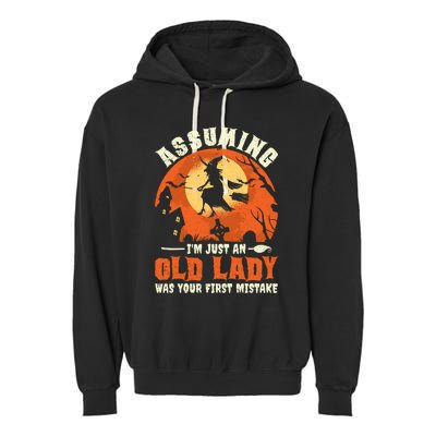 Funny Witch Assuming Im Just An Old Lady Halloween Humor Garment-Dyed Fleece Hoodie