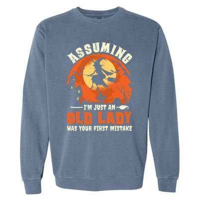 Funny Witch Assuming Im Just An Old Lady Halloween Humor Garment-Dyed Sweatshirt